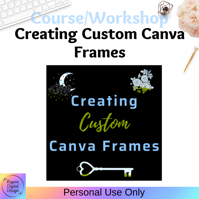 Creating Custom Canva Frames Workshop​ (Lizzy Tripwire Bonus)